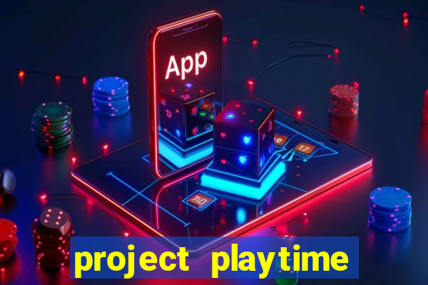 project playtime mobile beta